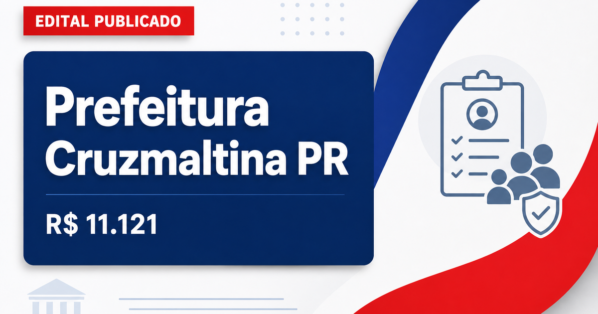 Prefeitura de Cruzmaltina - PR abre concurso público com salários de até R$ 11.121,34 - Prefeitura de Cruzmaltina