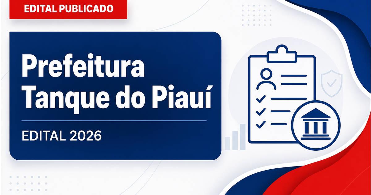 Prefeitura de Tanque do Piauí - PI abre concurso público para diversos níveis de escolaridade - Prefeitura de Tanque do Piauí