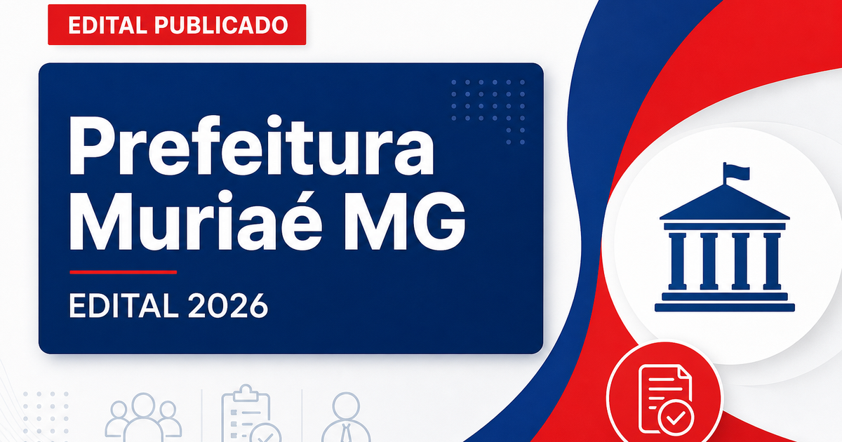 Prefeitura de Muriaé - MG abre processo seletivo para diversos cargos - Prefeitura de Muriaé