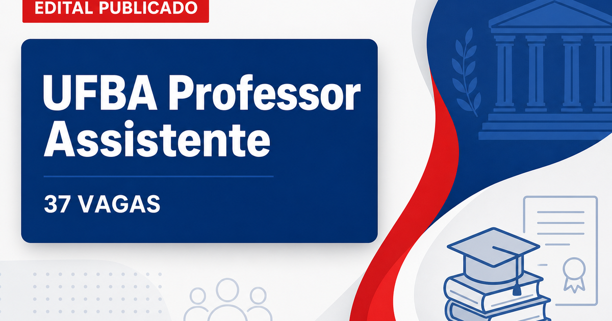 Concurso Universidade Federal da Bahia UFBA abre 37 vagas para professor assistente - Universidade Federal da Bahia