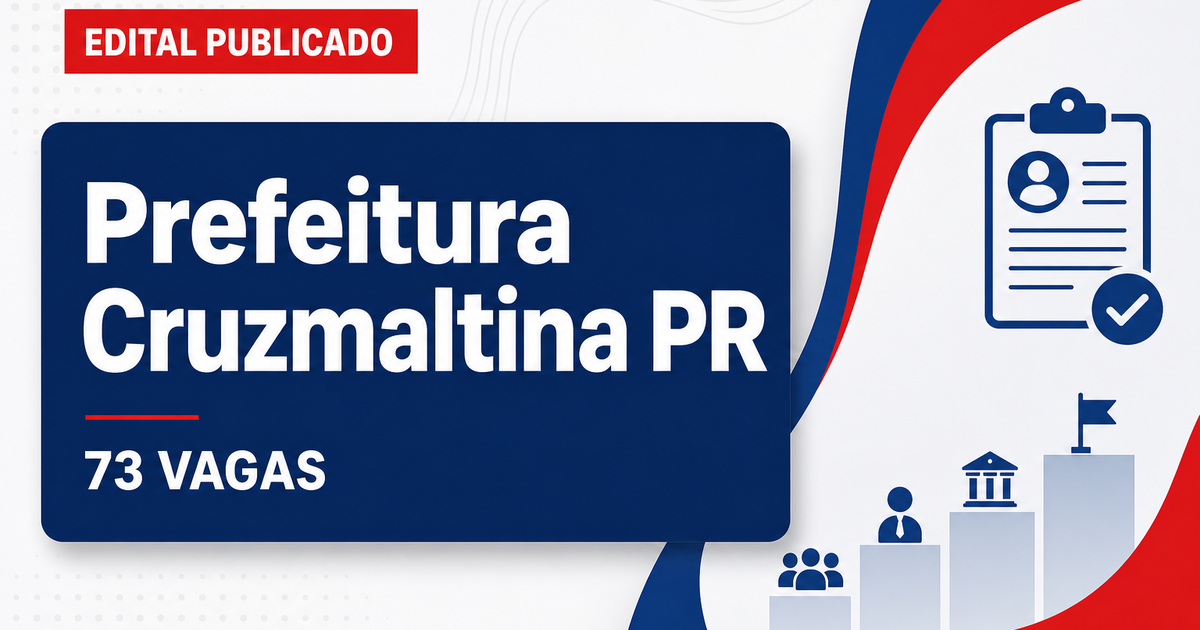 Concurso Prefeitura de Cruzmaltina PR abre 73 vagas em diversas áreas - Prefeitura de Cruzmaltina