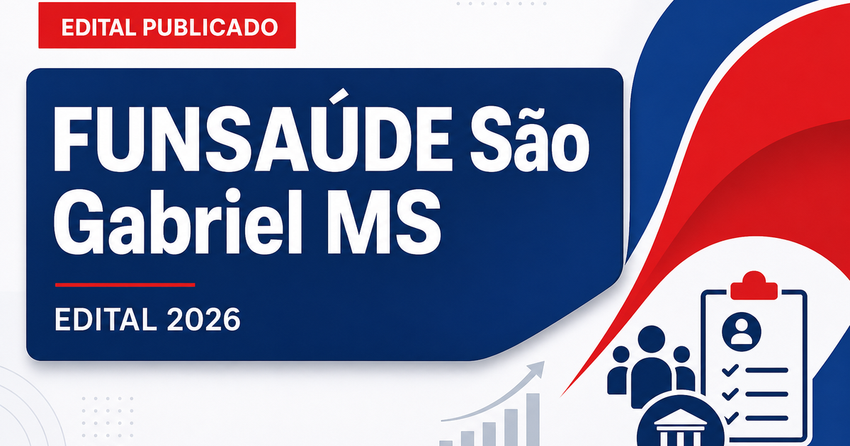 Processo seletivo FUNSAÚDE São Gabriel do Oeste MS abre cadastro de reserva - Fundação de Saúde