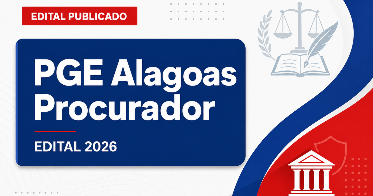 PGE - AL retifica concurso público com vagas para Procurador do Estado - Procuradoria Geral do Estado de Alagoas