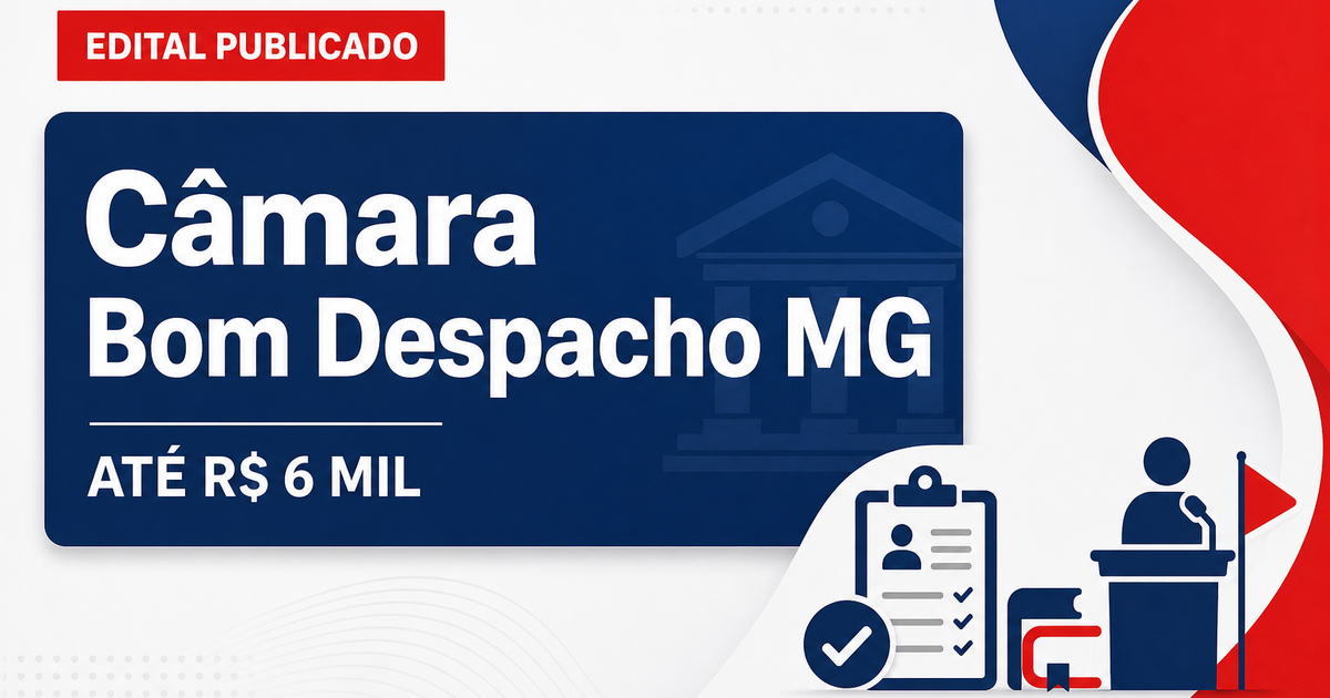 Concurso da Câmara de Bom Despacho (MG): edital abre cargos que pagam até R$ 6 mil - Câmara de Bom Despacho