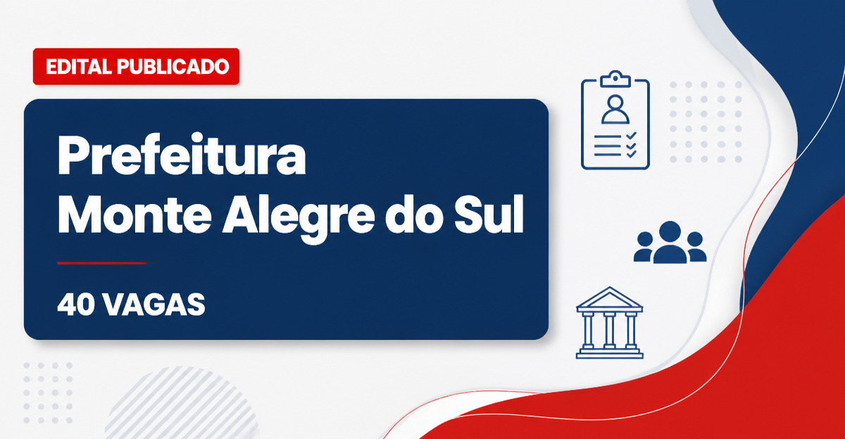 Concurso de Monte Alegre do Sul SP reúne 40 cargos de todos os níveis - Prefeitura de Monte Alegre do Sul