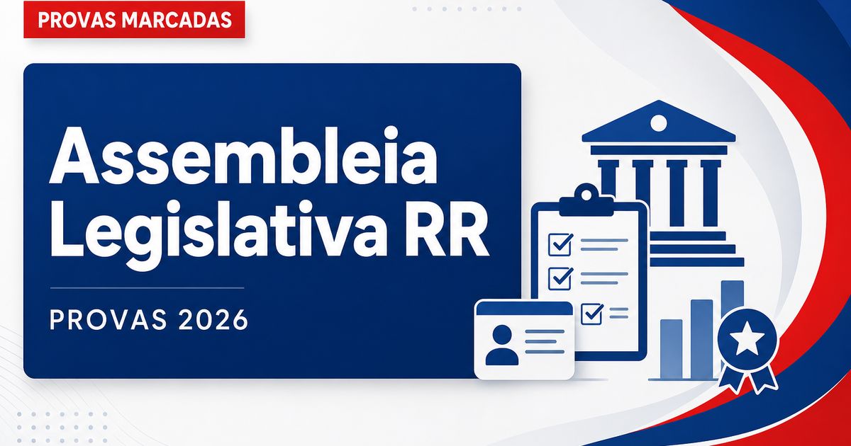 Concurso ALE RR: confira as principais orientações para as provas - Assembleia Legislativa de Roraima