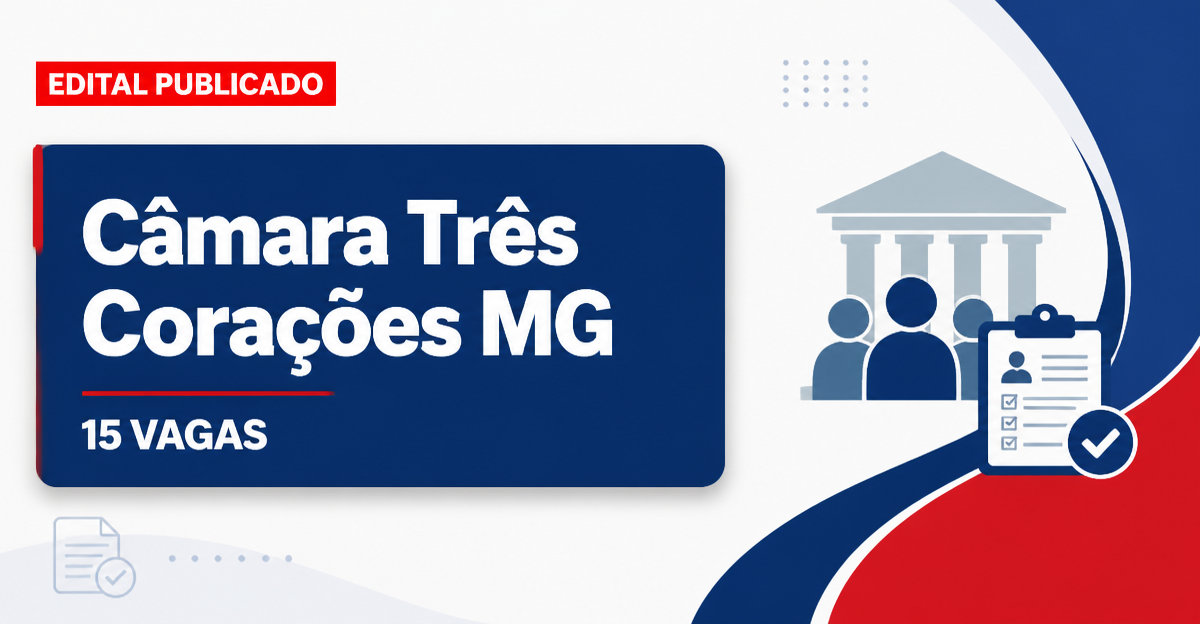 Concurso da Câmara de Três Corações (MG): edital oferece 15 vagas e salários acima de R$ 7 mil - Câmara de Três Corações