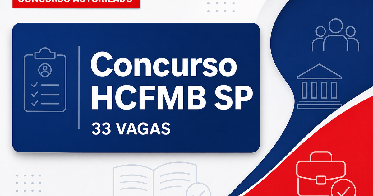 Concurso HCFMB SP: publicada nova autorização para o preenchimento de 33 vagas - Hospital das Clinicas da Faculdade de Medicina de Botucatu
