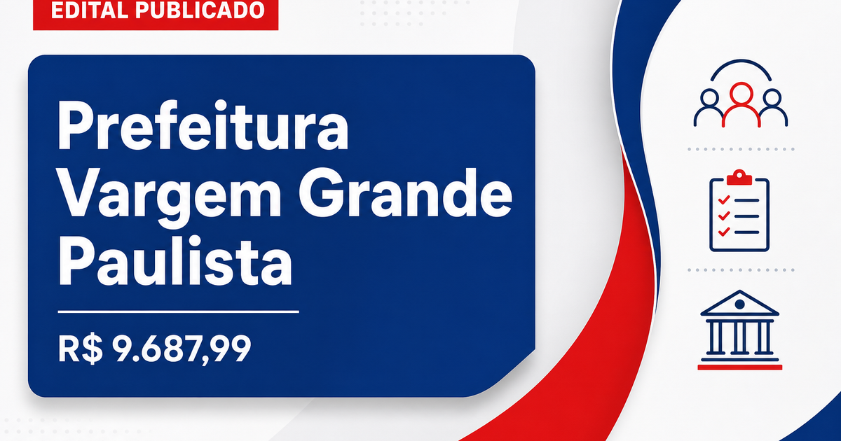 Prefeitura de Vargem Grande Paulista - SP abre concursos públicos com salários até R$ 9.687,99 - Prefeitura de Vargem Grande Paulista