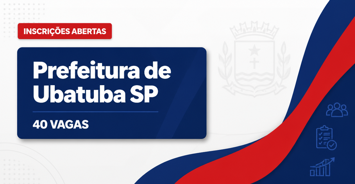 Processo seletivo de Ubatuba (SP) abre inscrições para 40 vagas - Prefeitura de Ubatuba