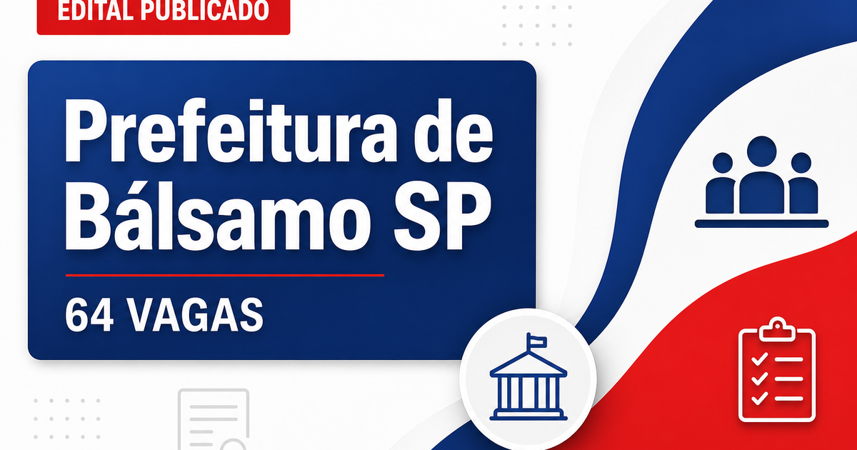Concurso da Prefeitura de Bálsamo (SP): publicado edital com 64 vagas - Prefeitura de Bálsamo