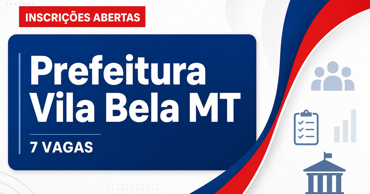 Prefeitura de Vila Bela da Santíssima Trindade: Prefeitura de Vila Bela da Santíssima Trindade - MT abre processo seleti - Prefeitura de Vila Bela da Santíssima Trindade