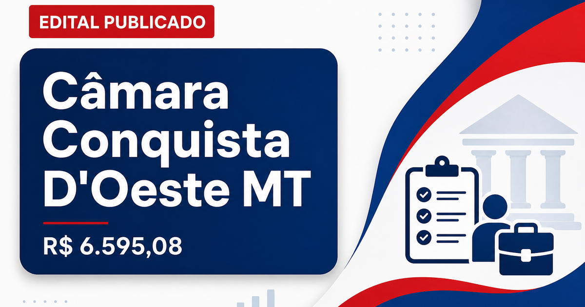 Câmara de Conquista D'Oeste - MT abre concurso público com salários de até R$ 6.595,08 - Câmara de Conquista D'Oeste