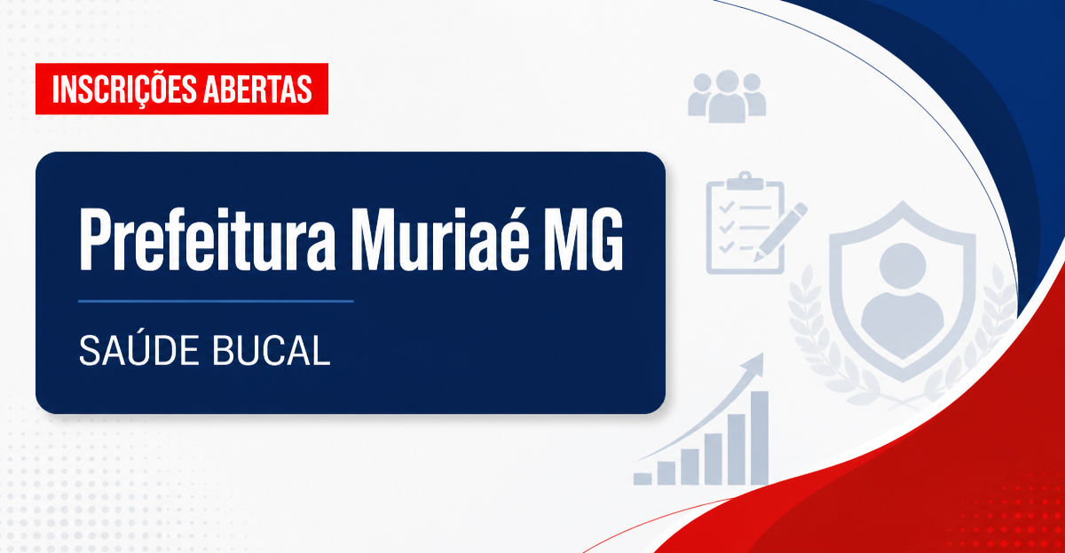 Prefeitura de Muriaé - MG abre seleção para Auxiliar de Saúde Bucal - Prefeitura de Muriaé