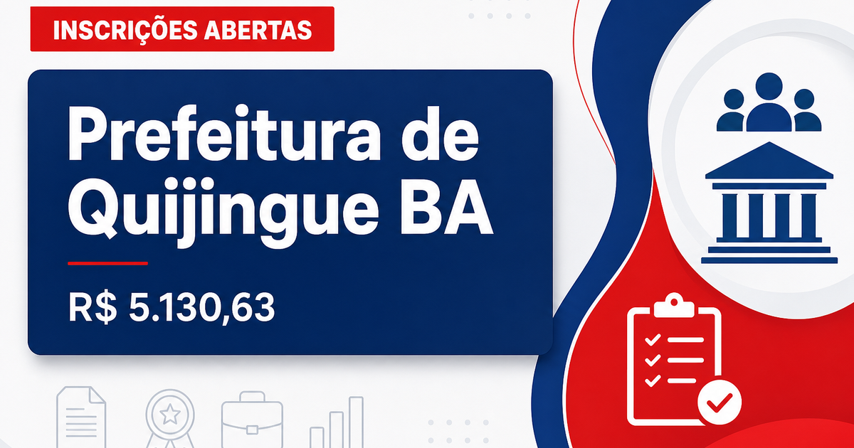 Prefeitura de Quijingue - BA abre processo seletivo com salários de até R$ 5.130,63 - Prefeitura de Quijingue