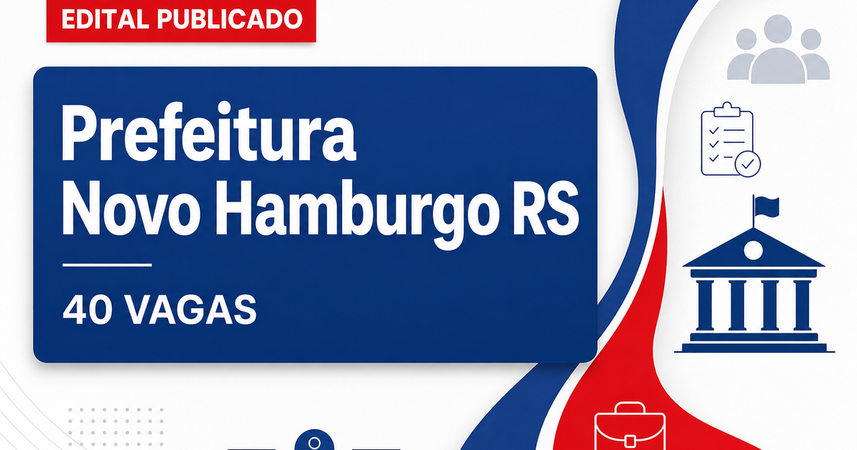 Concurso da Prefeitura de Novo Hamburgo (RS): edital oferece mais de 40 vagas e salários acima de R$ 8 mil - Prefeitura de Novo Hamburgo