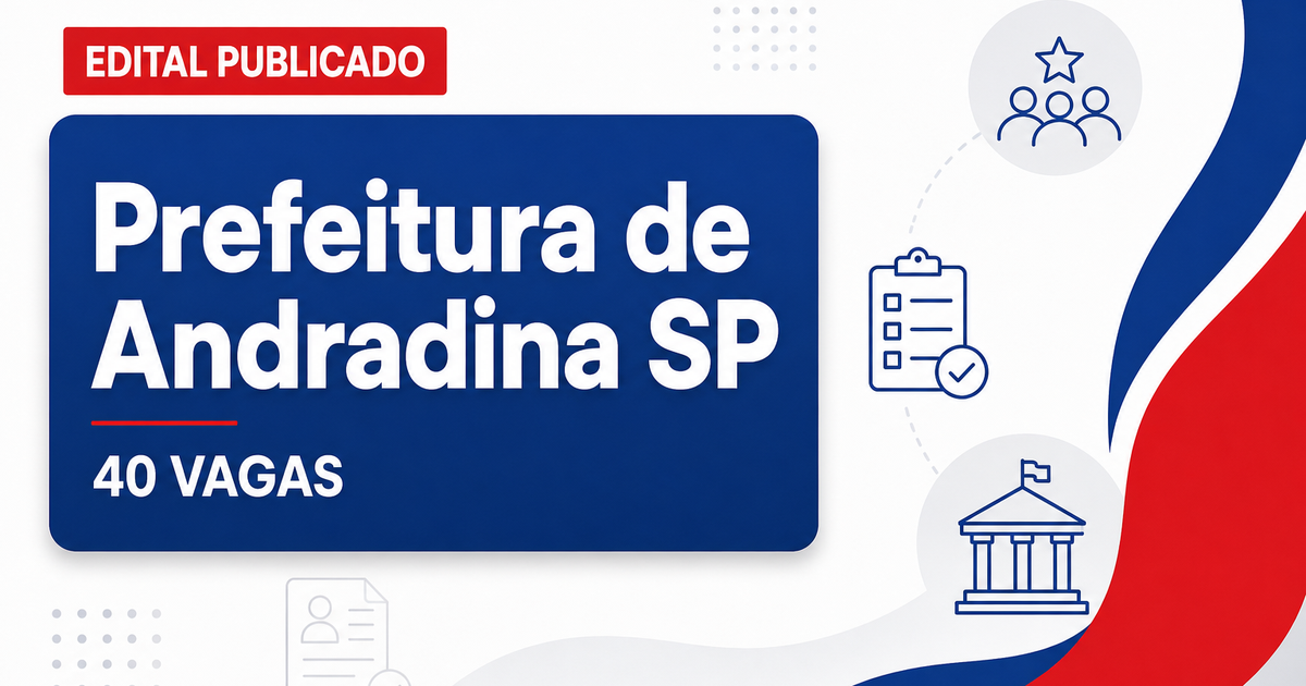 Concurso da Prefeitura de Andradina (SP): edital oferece quase 40 vagas e salários acima de R$ 6 mil - Prefeitura de Andradina