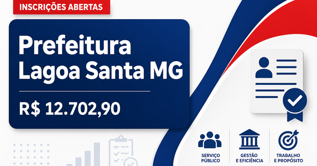 Prefeitura de Lagoa Santa - MG abre processo seletivo com salários de até R$ 12.702,90 - Prefeitura de Lagoa Santa
