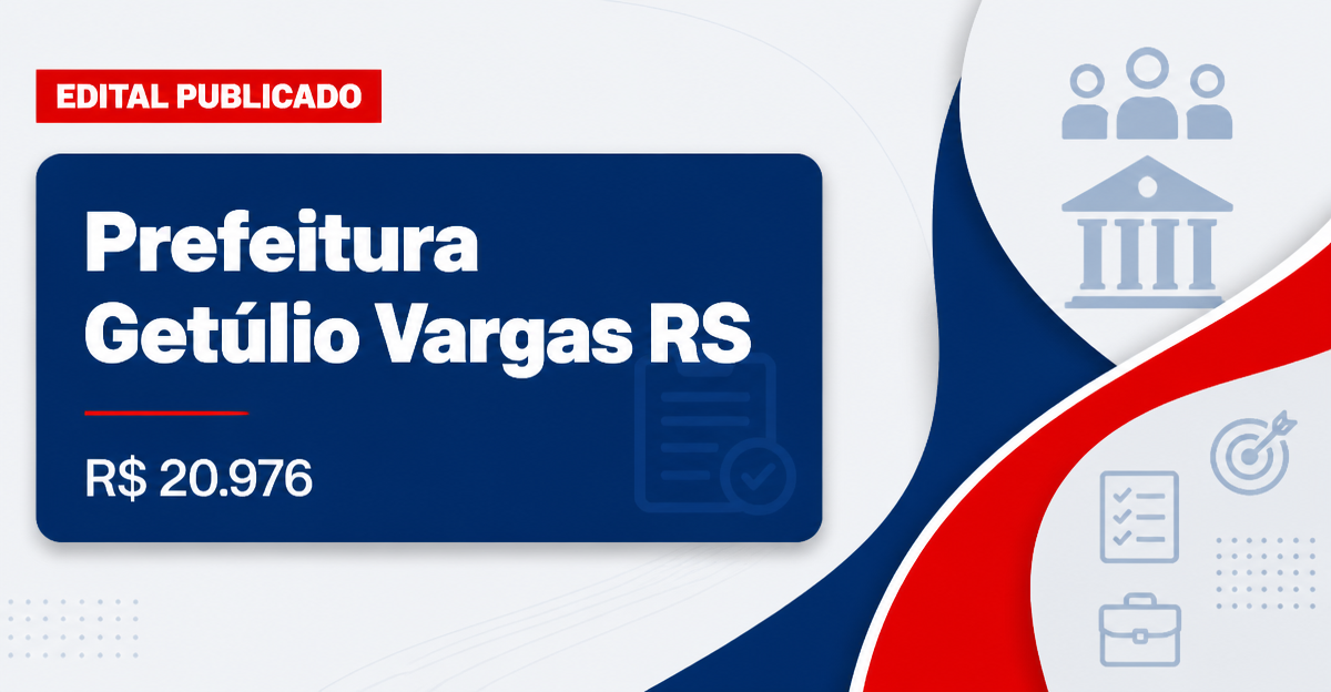 Prefeitura de Getúlio Vargas - RS abre concurso com salários de até R$ 20.976,09 - Prefeitura de Getúlio Vargas