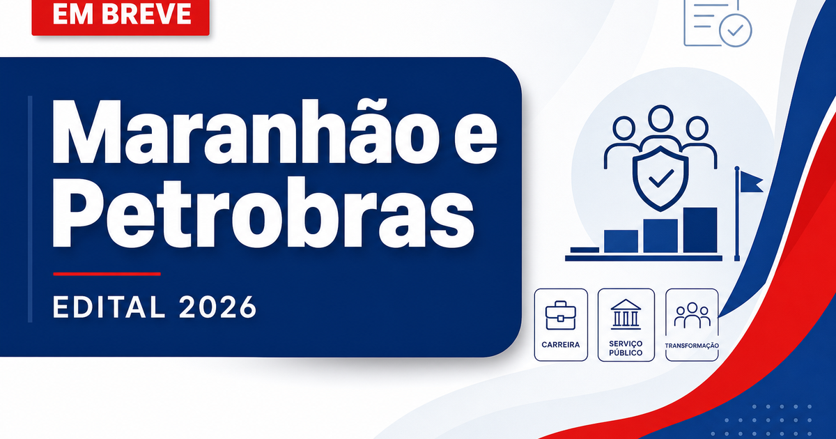 Concursos Maranhão e Petrobras se destacam nesta terça, dia 30 - Maranhão e Petrobras
