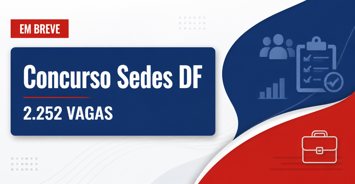 Concurso Sedes DF traz 2.252 vagas de nível médio; veja os cargos - Secretaria de Estado de Educação do Distrito Federal