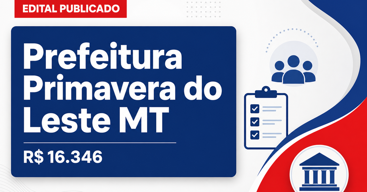 Prefeitura de Primavera do Leste - MT abre concurso com salários de até R$ 16.346,38 - Prefeitura de Primavera do Leste