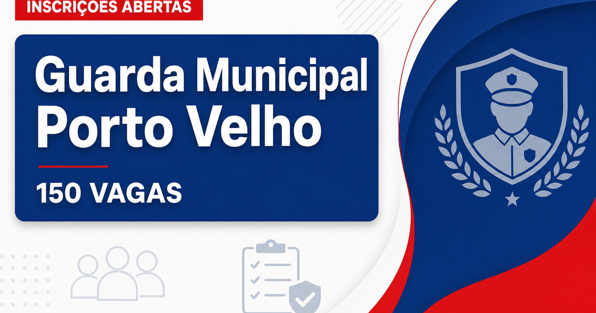 Concurso da Guarda Municipal de Porto Velho (RO) tem inscrições abertas para 150 vagas - Guarda Municipal de Porto Velho