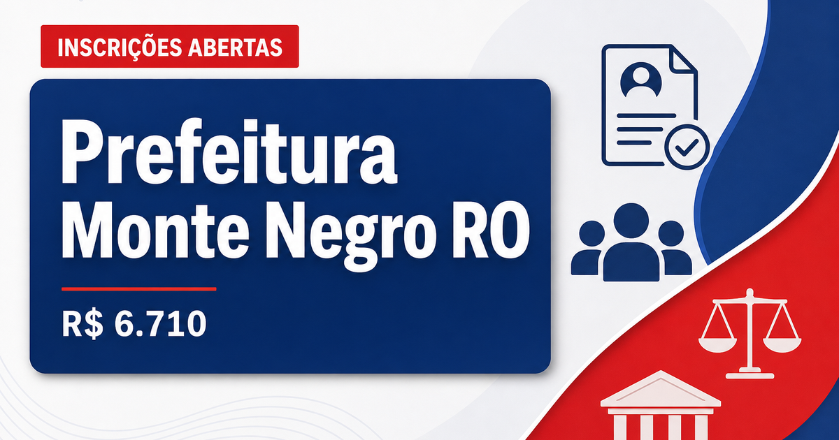 Prefeitura de Monte Negro - RO abre seleção com salários de até R$ 6.710,92 - Prefeitura de Monte Negro