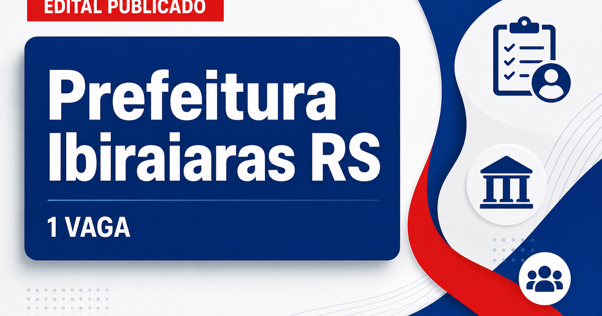 Prefeitura de Ibiraiaras RS abre processo seletivo com 1 vaga - Prefeitura de Ibiraiaras