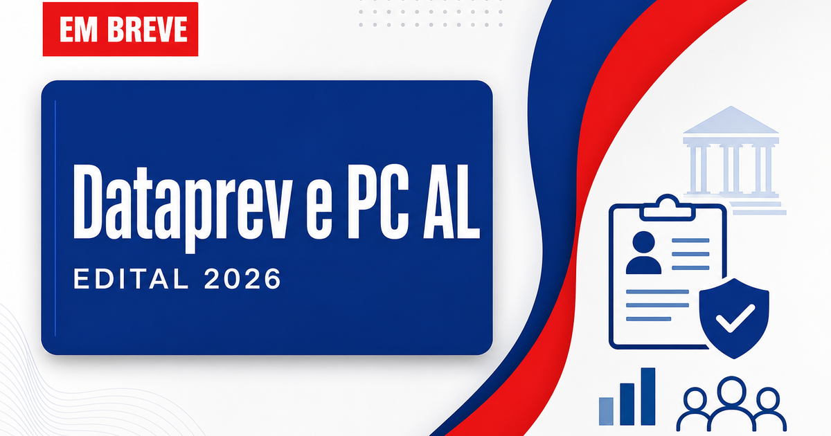 Concursos Dataprev e PC AL se destacam nesta quarta, dia 1º - Dataprev e Polícia Civil