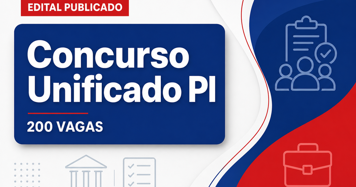 Concurso Unificado PI tem edital publicado com 200 vagas - Piauí