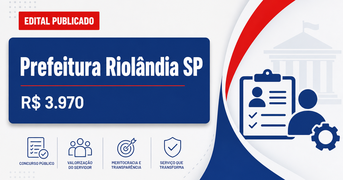 Prefeitura de Riolândia - SP abre concurso público com salários de até R$ 3.970,82 - Prefeitura de Riolândia