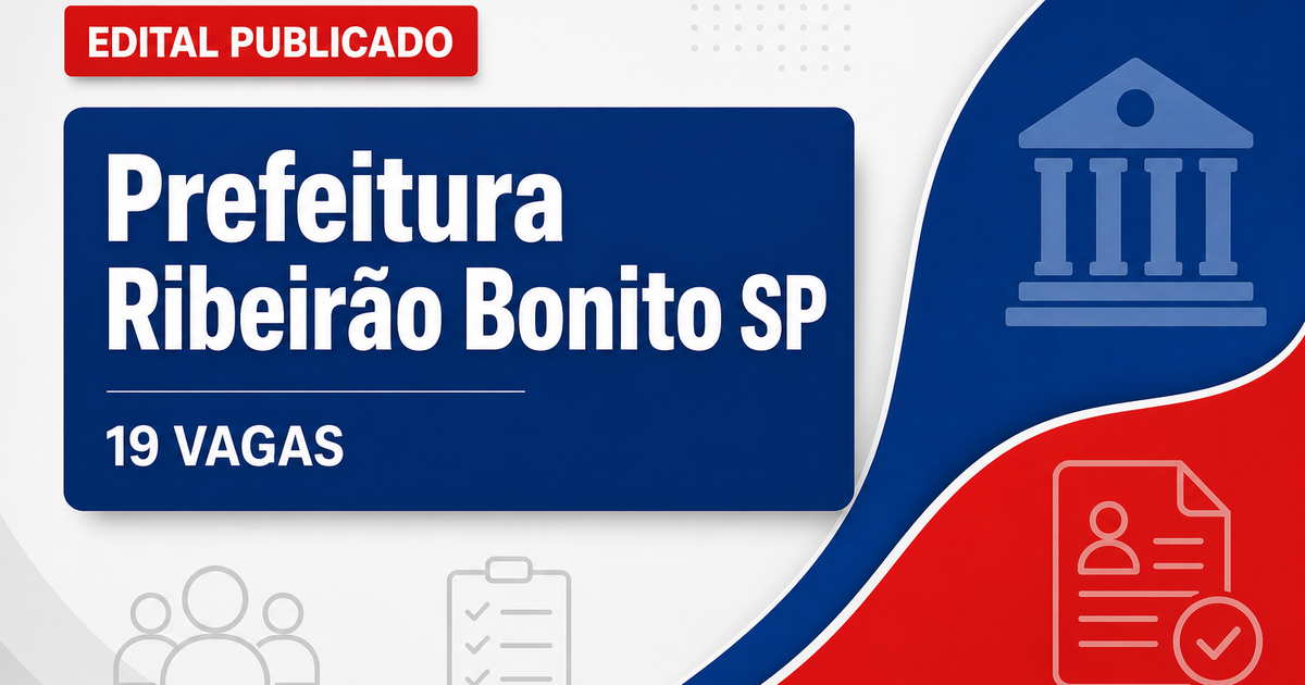 Processo seletivo de Ribeirão Bonito (SP) oferece 19 vagas de todos os níveis - Prefeitura de Ribeirão Bonito