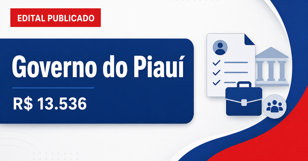 Governo do Estado do Piauí anuncia três concursos unificados com salários de até R$ 13.536,01 - Governo do Estado do Piauí