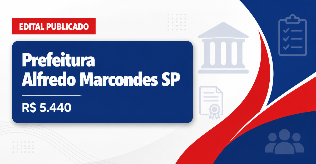 Prefeitura de Alfredo Marcondes: Prefeitura de Alfredo Marcondes - SP abre editais para concurso público e processo sele - Prefeitura de Alfredo Marcondes