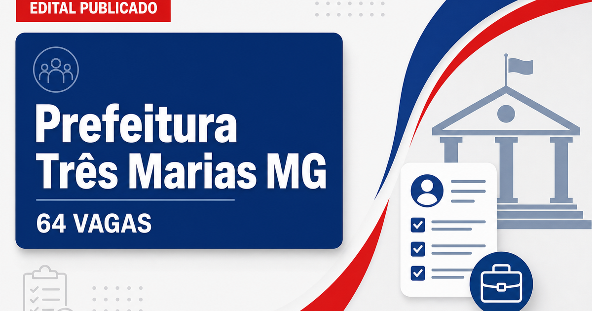 Prefeitura de Três Marias MG abre processo seletivo com 64 vagas - Prefeitura de Três Marias