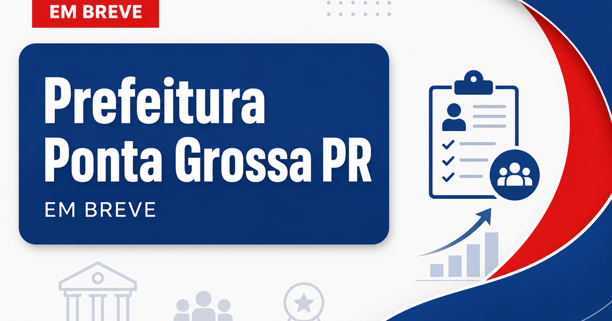 Concurso Prefeitura de Ponta Grossa PR: vagas para professor em 2026 - Prefeitura de Ponta Grossa