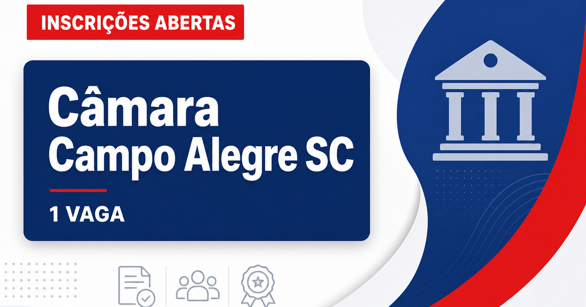 Câmara de Campo Alegre: Câmara de Campo Alegre - SC abre concurso para Agente Administrativo III e Contador - Câmara de Campo Alegre