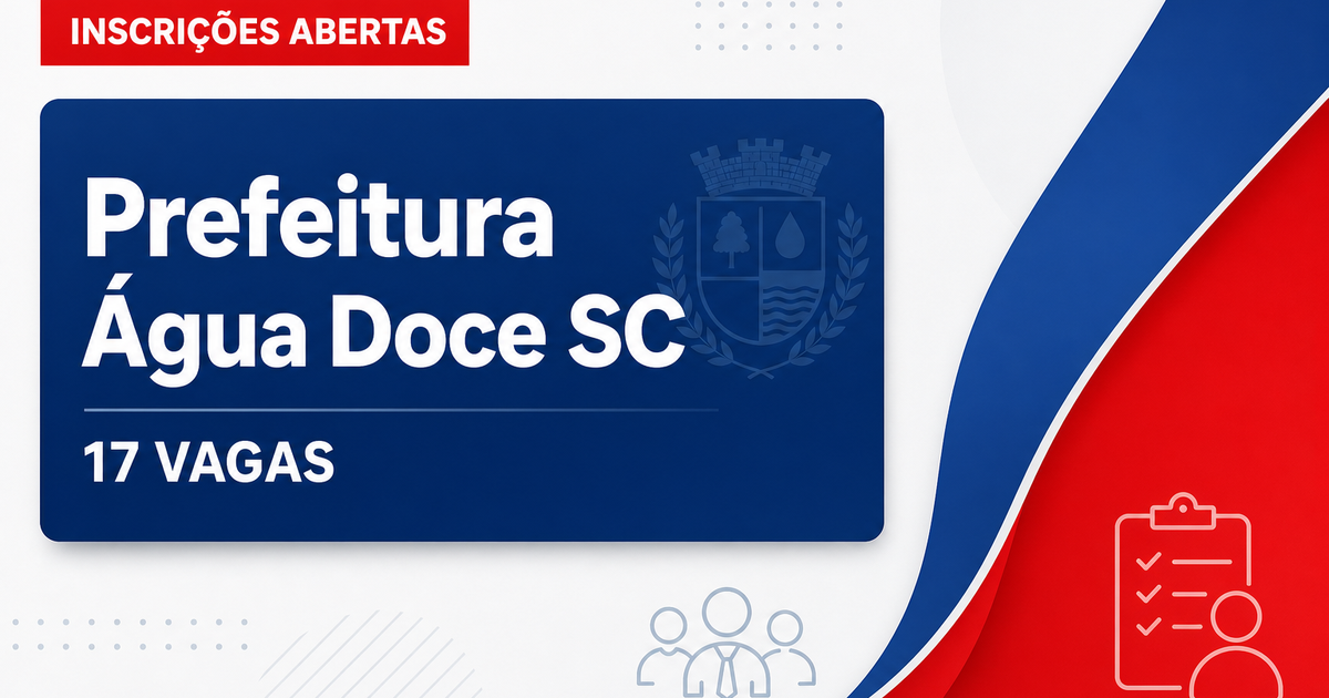 Prefeitura de Água Doce: Prefeitura de Água Doce - SC abre processo seletivo para diversos cargos - Prefeitura de Água Doce