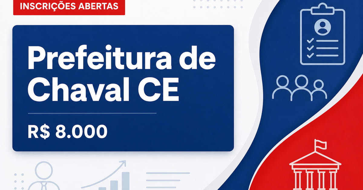 Prefeitura de Chaval - CE abre seleção com salários de até R$ 8.000,00 - Prefeitura de Chaval