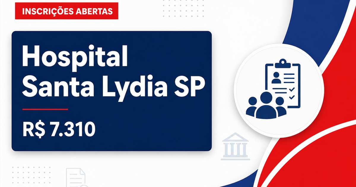 Fundação Hospital Santa Lydia - SP abre processo seletivo com salários de até R$ 7.310,37 - Fundação Hospital Santa Lydia