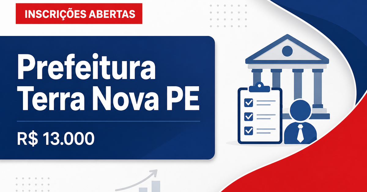 Prefeitura de Terra Nova - PE abre seleção pública com salários de até R$ 13.000,00 - Prefeitura de Terra Nova