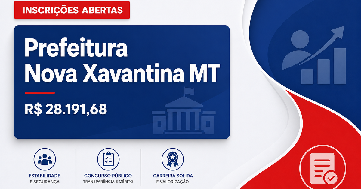 Prefeitura de Nova Xavantina: Prefeitura de Nova Xavantina - MT prorroga inscrições para concurso público - Prefeitura de Nova Xavantina