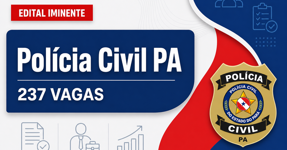 Concurso PC PA tem nova comissão para editais com 237 vagas - Polícia Civil