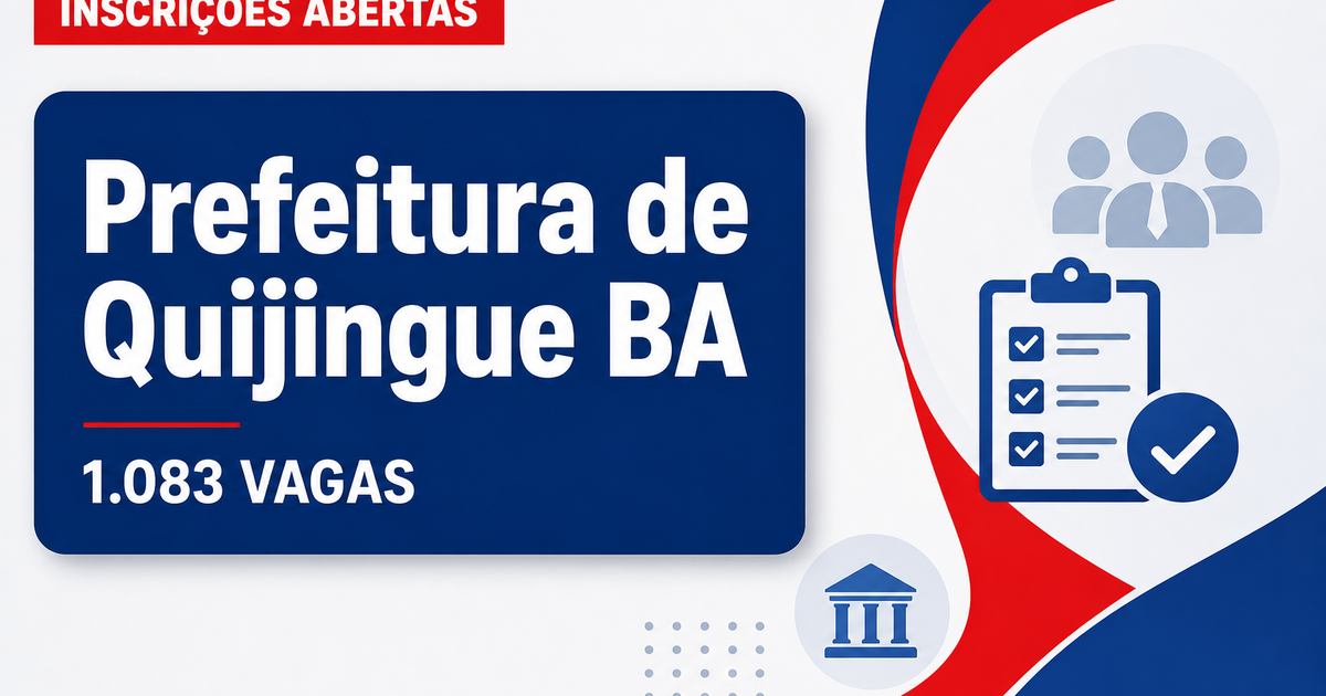 Prefeitura de Quijingue BA prorroga inscrições de processo seletivo com 1.083 vagas - Prefeitura de Quijingue