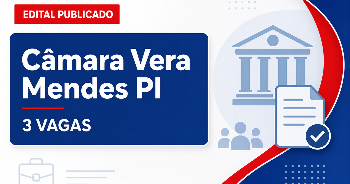 Concurso Câmara Municipal de Vera Mendes PI abre 3 vagas imediatas - Câmara Municipal de Vera Mendes