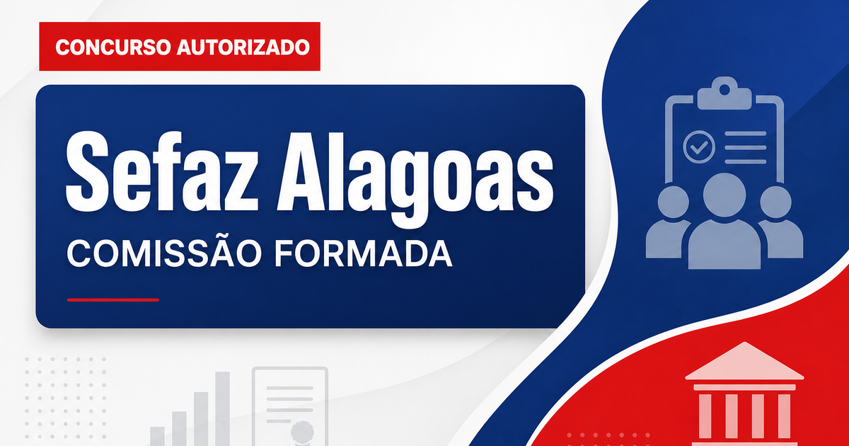 Concurso Sefaz AL para auditor fiscal tem comissão formada - Secretaria de Fazenda de Alagoas