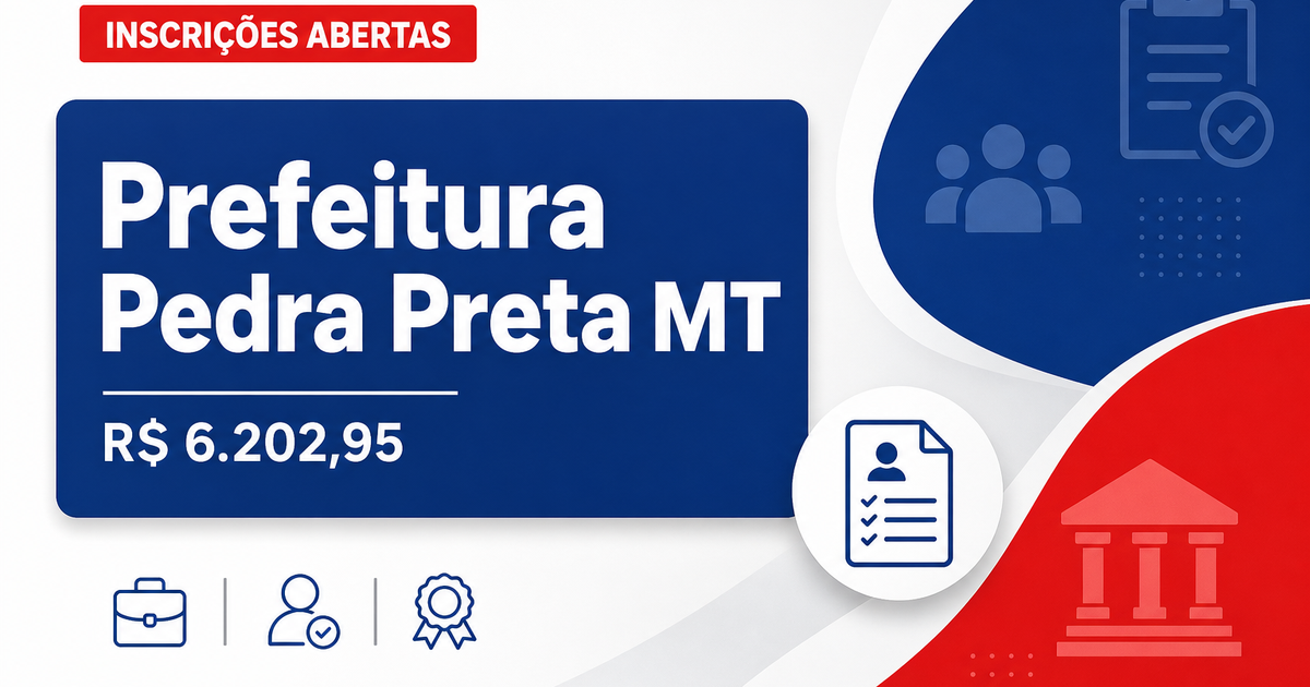 Prefeitura de Pedra Preta - MT abre seleção com salários de até R$ 6.202,95 - Prefeitura de Pedra Preta