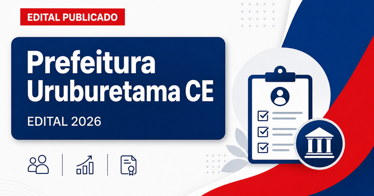 Prefeitura de Uruburetama - CE abre concurso público para diversas áreas - Prefeitura de Uruburetama