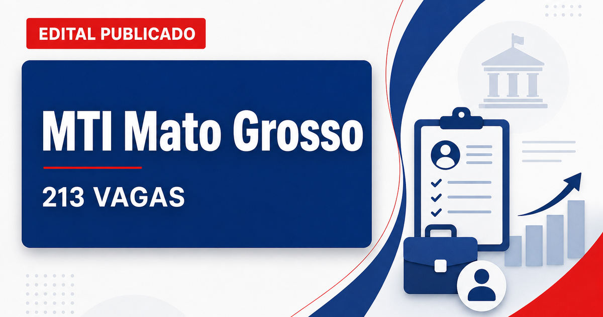 Processo seletivo MTI Mato Grosso abre 213 vagas cadastro reserva - MTI Mato Grosso